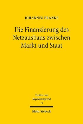 Die Finanzierung des Netzausbaus zwischen Markt und Staat