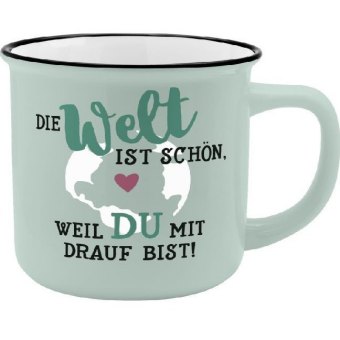Becher "Die Welt ist schön, weil Du mit drauf bist!"
