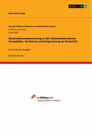 Unternehmensbewertung in der Unternehmenskrise. Grundsätze, Verfahren und Eingrenzung im Krisenfall