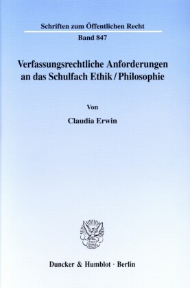 Verfassungsrechtliche Anforderungen an das Schulfach Ethik/Philosophie.