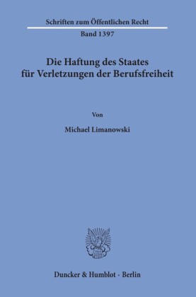Die Haftung des Staates für Verletzungen der Berufsfreiheit.