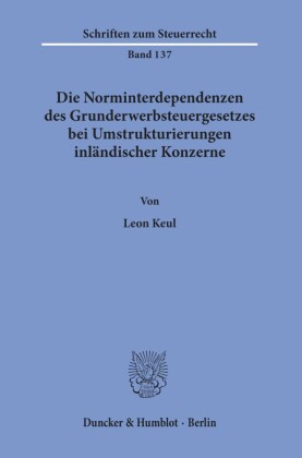 Die Norminterdependenzen des Grunderwerbsteuergesetzes bei Umstrukturierungen inländischer Konzerne.