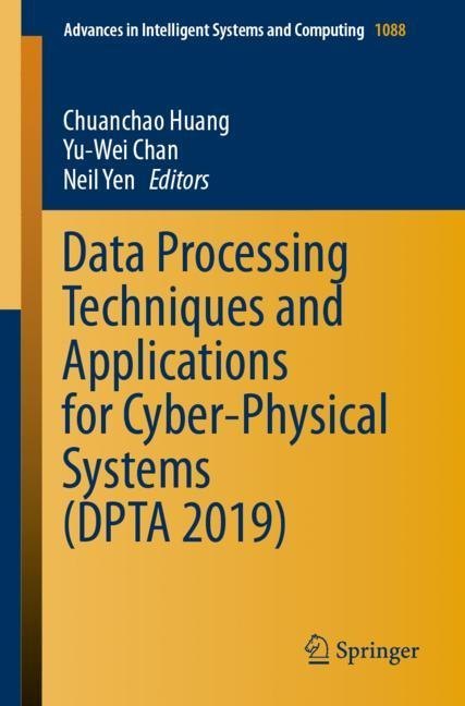 Data Processing Techniques and Applications for Cyber-Physical Systems (DPTA 2019) main product photo