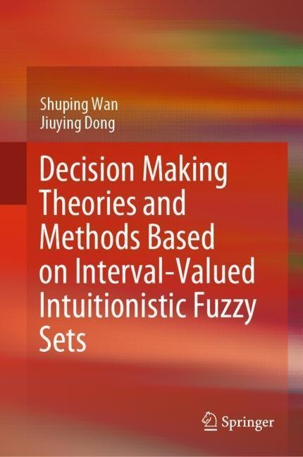 Decision Making Theories and Methods Based on Interval-Valued Intuitionistic Fuzzy Sets main product photo