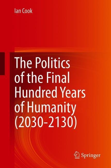 The Politics of the Final Hundred Years of Humanity (2030-2130) main product photo