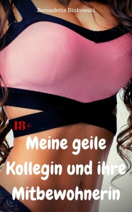 Meine geile Kollegin und ihre Mitbewohnerin