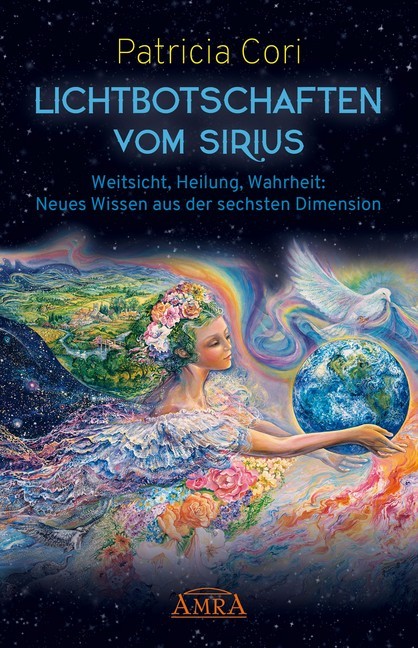 LICHTBOTSCHAFTEN VOM SIRIUS BAND 1. Weitsicht, Heilung, Wahrheit: Neues Wissen aus der sechsten Dimension main product photo