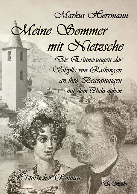 Meine Sommer mit Nietzsche - Die Erinnerungen der Sibylle von Rathingen an ihre Begegnungen mit dem Philosophen - Historischer Roman main product photo
