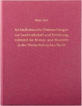 Archäobotanische Untersuchungen zur Landwirtschaft und Ernährung während der Bronze- und Eisenzeit in der Niederrheinischen Bucht, m. CD-ROM