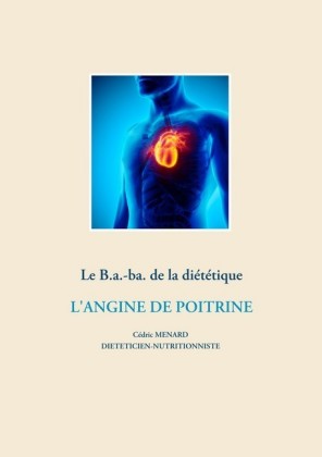 Le B.a.-ba. de la diététique pour l&apos;angine de poitrine