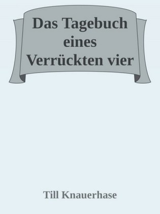 Das Tagebuch eines Verrückten vier