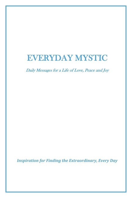 Everyday Mystic: Daily Messages for a Life of Love, Peace and Joy main product photo