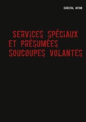 Services Spéciaux et présumées &apos;&apos;soucoupes volantes&apos;&apos;