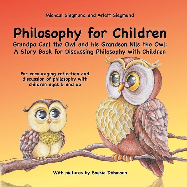 Philosophy for Children. Grandpa Carl the Owl and his Grandson Nils the Owl: A Story Book for Discussing Philosophy with Children main product photo
