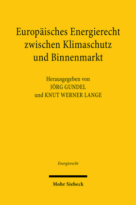 Europäisches Energierecht zwischen Klimaschutz und Binnenmarkt