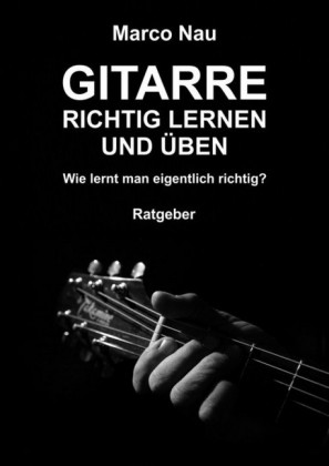 Gitarre richtig lernen und üben