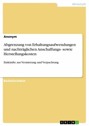 Abgrenzung von Erhaltungsaufwendungen und nachträglichen Anschaffungs- sowie Herstellungskosten