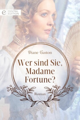 Wer sind Sie, Madame Fortune?