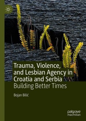Trauma, Violence, and Lesbian Agency in Croatia and Serbia