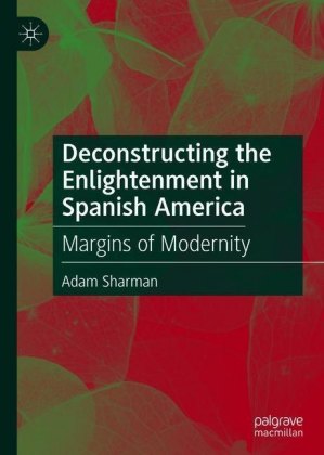 Deconstructing the Enlightenment in Spanish America