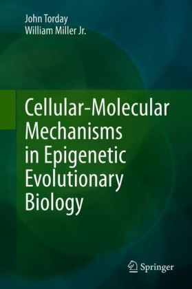 Cellular-Molecular Mechanisms in Epigenetic Evolutionary Biology