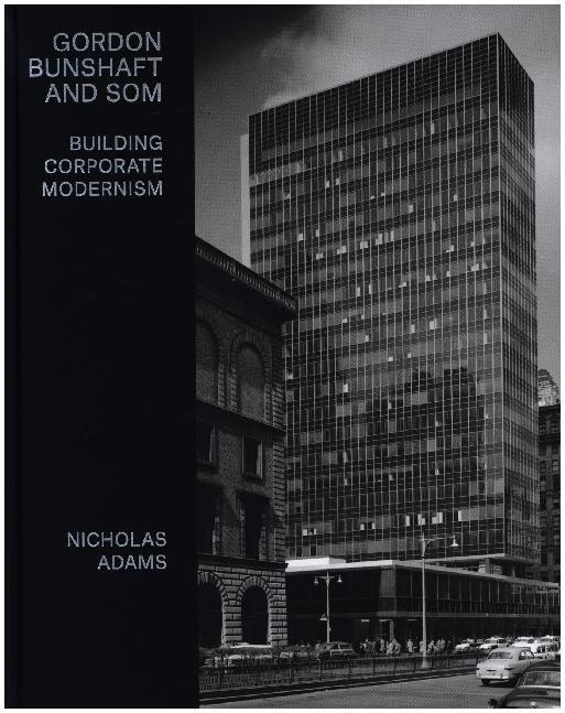 Gordon Bunshaft and SOM - Building Corporate Modernism main product photo
