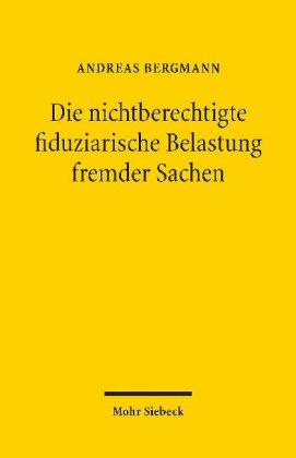 Die nichtberechtigte fiduziarische Belastung fremder Sachen