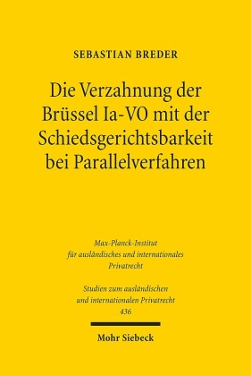 Die Verzahnung der Brüssel Ia-VO mit der Schiedsgerichtsbarkeit bei Parallelverfahren