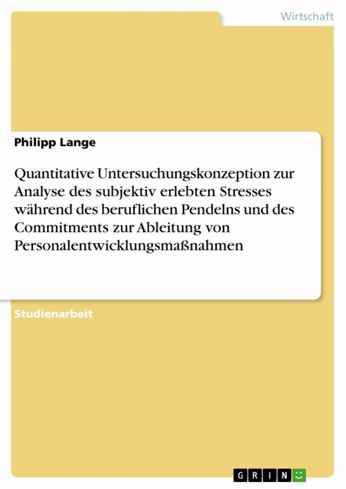 Quantitative Untersuchungskonzeption zur Analyse des subjektiv erlebten Stresses während des beruflichen Pendelns und des Commitments zur Ableitung von Personalentwicklungsmaßnahmen main product photo