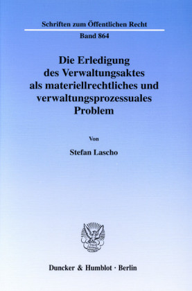 Die Erledigung des Verwaltungsaktes als materiellrechtliches und verwaltungsprozessuales Problem.