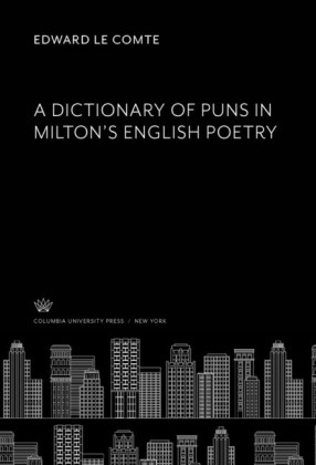 A Dictionary of Puns in Milton'S English Poetry