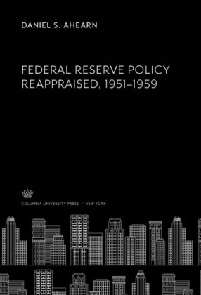 Federal Reserve Policy Reappraised, 1951-1959