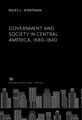 Government and Society in Central America, 1680-1840