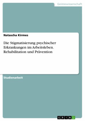 Die Stigmatisierung psychischer Erkrankungen im Arbeitsleben. Rehabilitation und Prävention