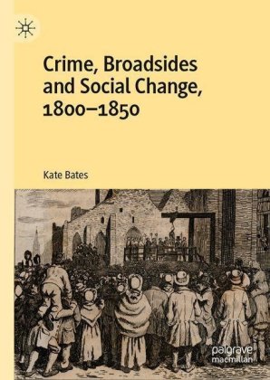 Crime, Broadsides and Social Change, 1800-1850