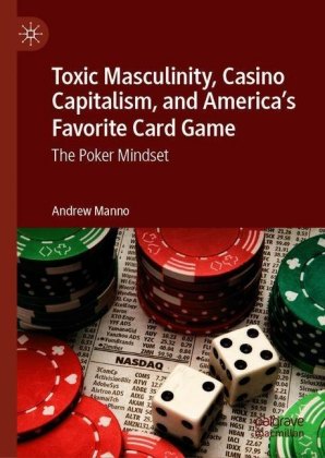 Toxic Masculinity, Casino Capitalism, and America's Favorite Card Game