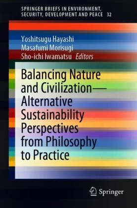 Balancing Nature and Civilization - Alternative Sustainability Perspectives from Philosophy to Practice