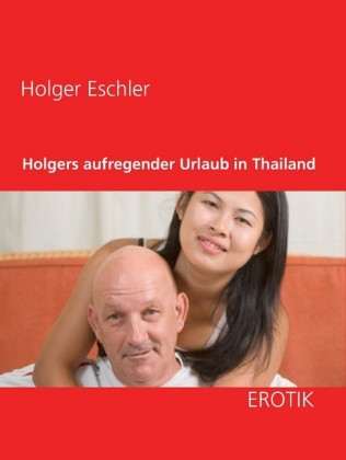 Holgers aufregender Urlaub in Thailand