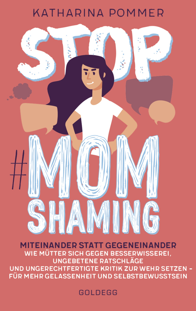 Stop MomShaming. Miteinander statt gegeneinander. Wie Mütter sich gegen Besserwisserei, ungebetene Ratschläge und ungerechtfertigte Kritik zur Wehr setzen - für mehr Gelassenheit und Selbstbewusstsein main product photo