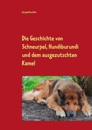 Die Geschichte von Schneurpel, Hundiburundi und dem ausgezutschten Kamel