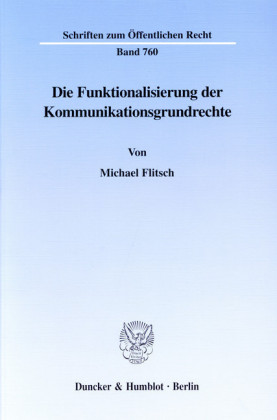 Die Funktionalisierung der Kommunikationsgrundrechte.