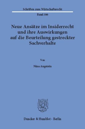 Neue Ansätze im Insiderrecht und ihre Auswirkungen auf die Beurteilung gestreckter Sachverhalte.