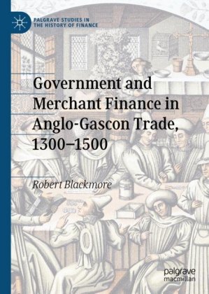 Government and Merchant Finance in Anglo-Gascon Trade, 1300-1500