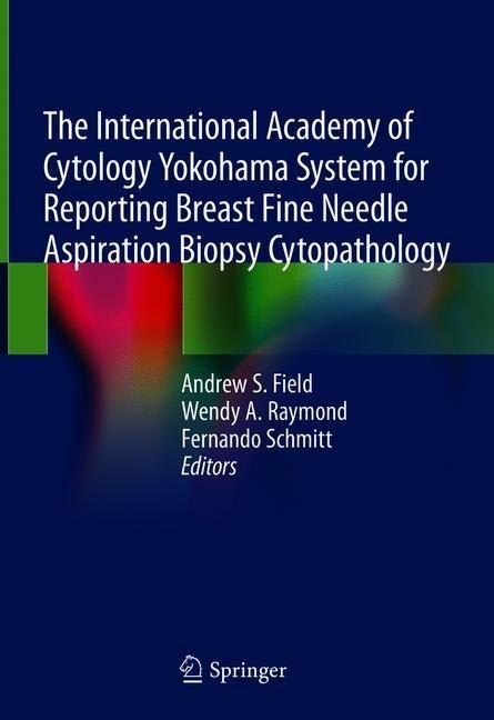 The International Academy of Cytology Yokohama System for Reporting Breast Fine Needle Aspiration Biopsy Cytopathology main product photo