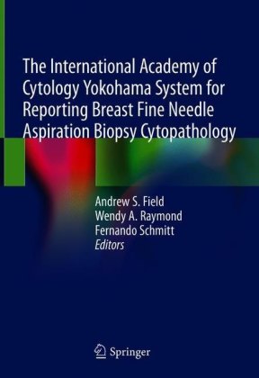 The International Academy of Cytology Yokohama System for Reporting Breast Fine Needle Aspiration Biopsy Cytopathology