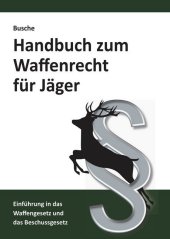 Handbuch zum Waffenrecht für Jäger