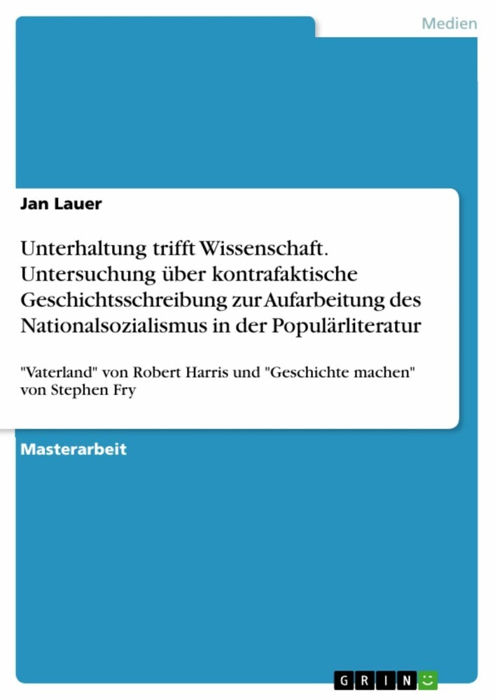 Unterhaltung trifft Wissenschaft. Untersuchung über kontrafaktische Geschichtsschreibung zur Aufarbeitung des Nationalsozialismus in der Populärliteratur main product photo