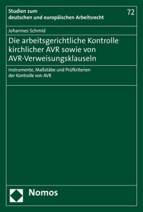 Die arbeitsgerichtliche Kontrolle kirchlicher AVR sowie von AVR-Verweisungsklauseln