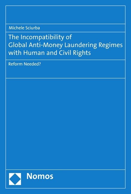The Incompatibility of Global Anti-Money Laundering Regimes with Human and Civil Rights main product photo