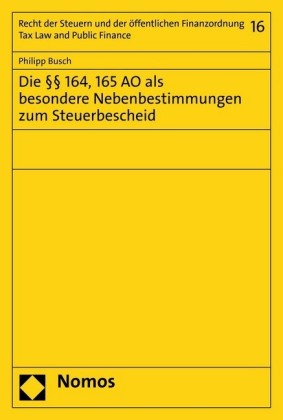 Die 164, 165 AO als besondere Nebenbestimmungen zum Steuerbescheid
